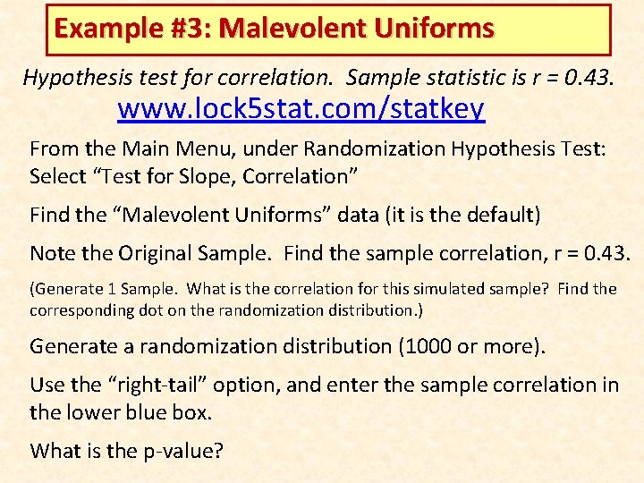 Example #3: Malevolent Uniforms Hypothesis test for correlation. Sample statistic is r = 0.