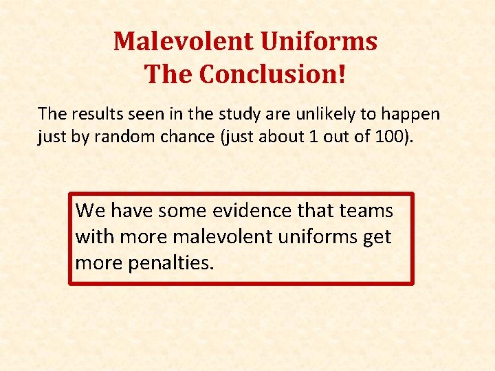 Malevolent Uniforms The Conclusion! The results seen in the study are unlikely to happen