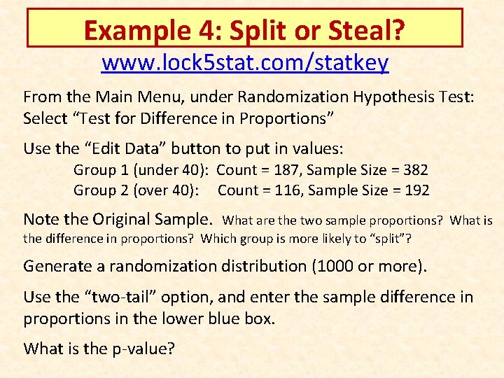 Example 4: Split or Steal? www. lock 5 stat. com/statkey From the Main Menu,