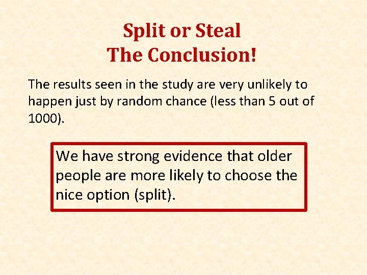 Split or Steal The Conclusion! The results seen in the study are very unlikely