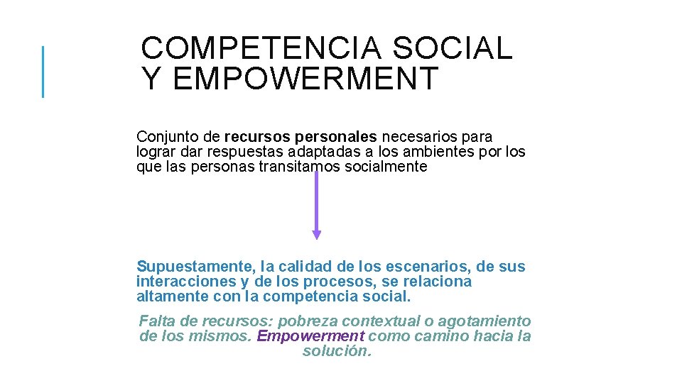 COMPETENCIA SOCIAL Y EMPOWERMENT Conjunto de recursos personales necesarios para lograr dar respuestas adaptadas