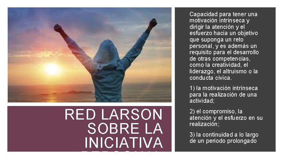 Capacidad para tener una motivación intrínseca y dirigir la atención y el esfuerzo hacia