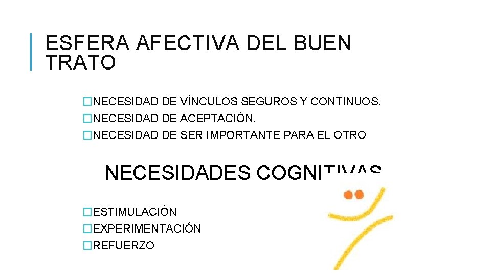 ESFERA AFECTIVA DEL BUEN TRATO �NECESIDAD DE VÍNCULOS SEGUROS Y CONTINUOS. �NECESIDAD DE ACEPTACIÓN.