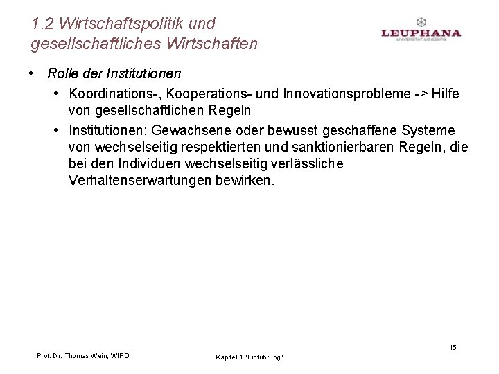 1. 2 Wirtschaftspolitik und gesellschaftliches Wirtschaften • Rolle der Institutionen • Koordinations-, Kooperations- und