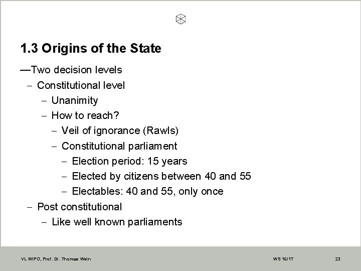 1. 3 Origins of the State —Two decision levels - Constitutional level - Unanimity