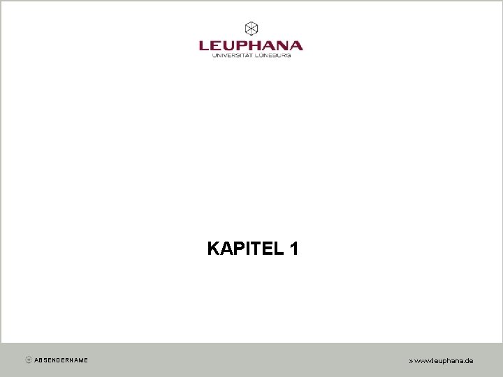 KAPITEL 1 ABSENDERNAME » www. leuphana. de 