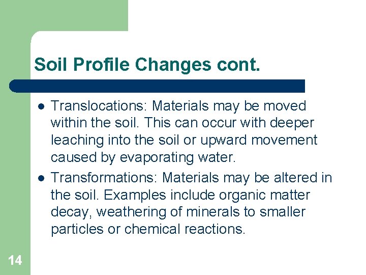 Soil Profile Changes cont. l l 14 Translocations: Materials may be moved within the