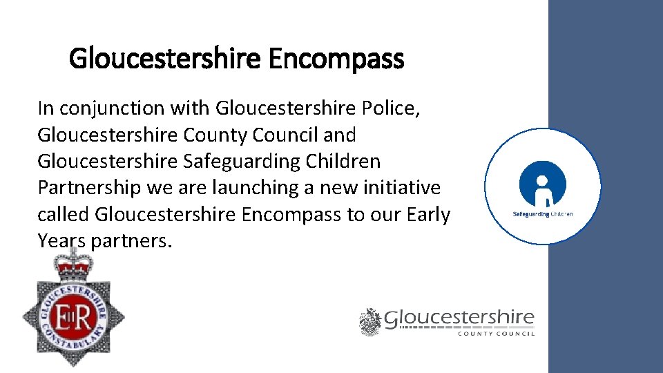 Gloucestershire Encompass In conjunction with Gloucestershire Police, Gloucestershire County Council and Gloucestershire Safeguarding Children