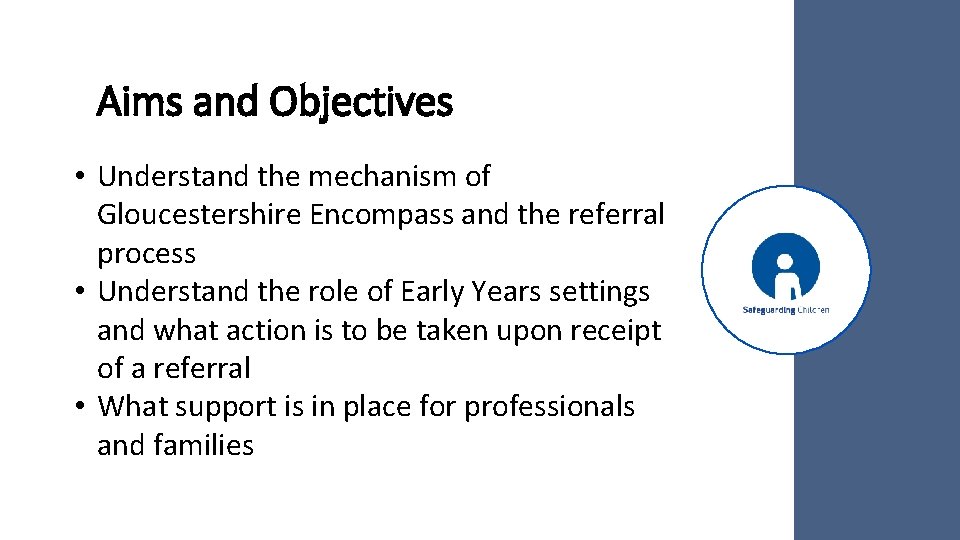 Aims and Objectives • Understand the mechanism of Gloucestershire Encompass and the referral process