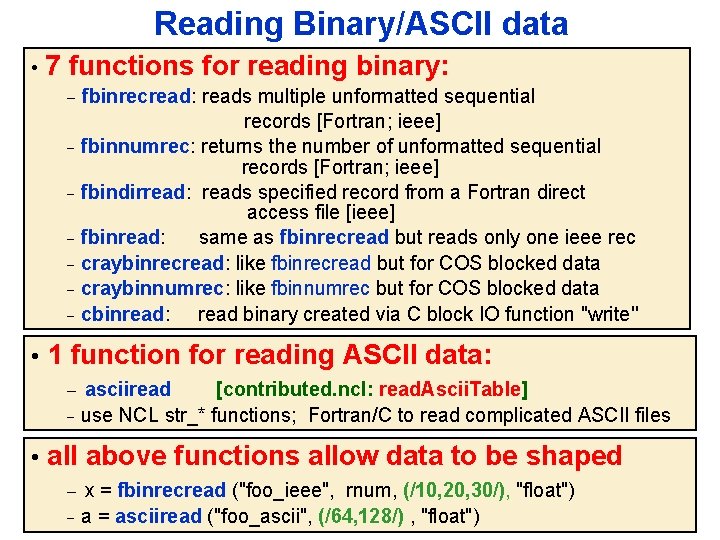 Reading Binary/ASCII data • 7 functions for reading binary: fbinrecread: reads multiple unformatted sequential