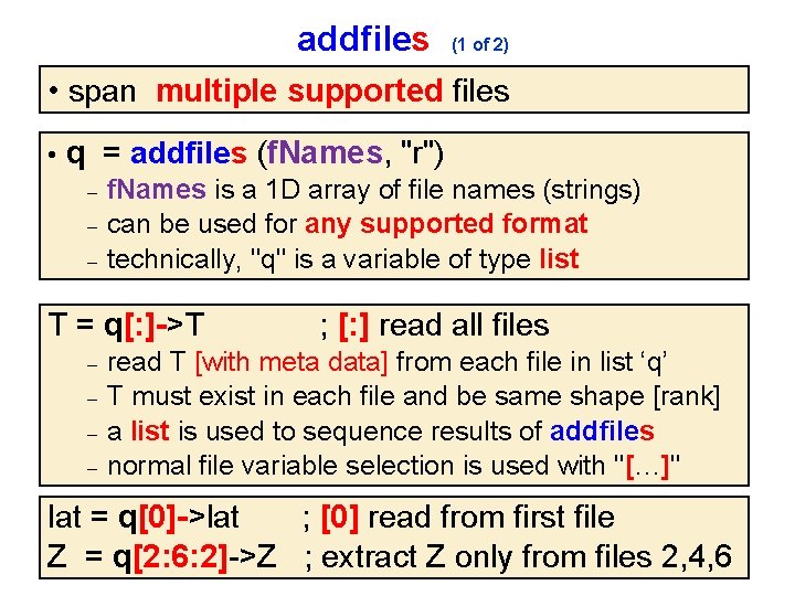 addfiles (1 of 2) • span multiple supported files • q = addfiles (f.