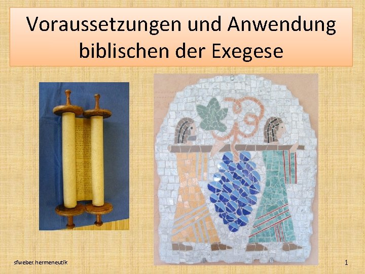 Voraussetzungen und Anwendung biblischen der Exegese sfweber. hermeneutik 1 