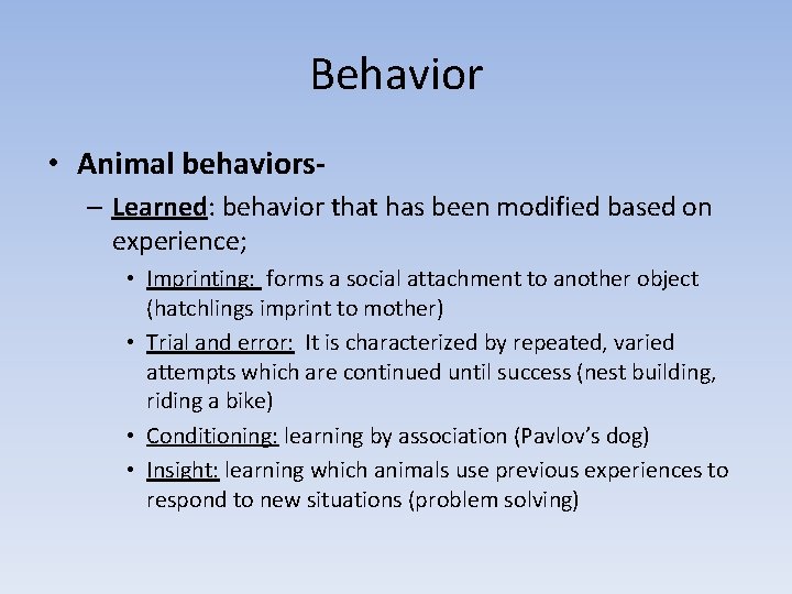 Behavior • Animal behaviors– Learned: behavior that has been modified based on experience; •