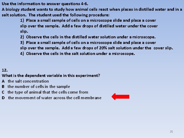 Use the information to answer questions 4 -6. A biology student wants to study