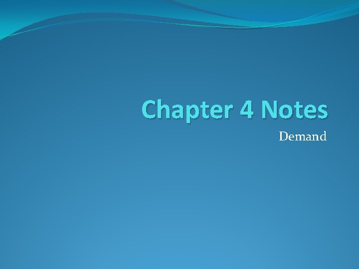 Chapter 4 Notes Demand 