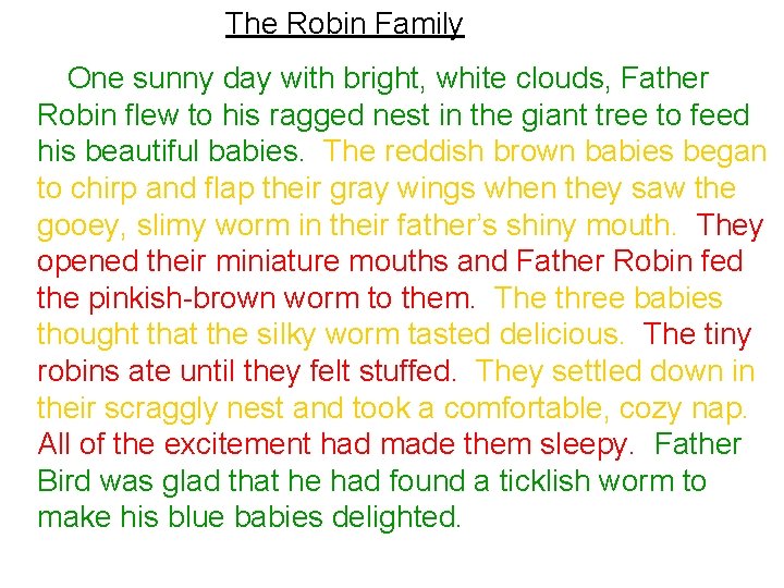 The Robin Family One sunny day with bright, white clouds, Father Robin flew to