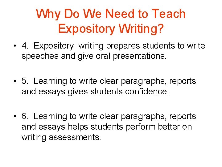 Why Do We Need to Teach Expository Writing? • 4. Expository writing prepares students