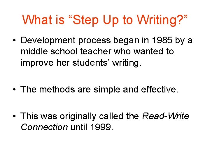 What is “Step Up to Writing? ” • Development process began in 1985 by