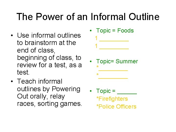 The Power of an Informal Outline • Use informal outlines to brainstorm at the