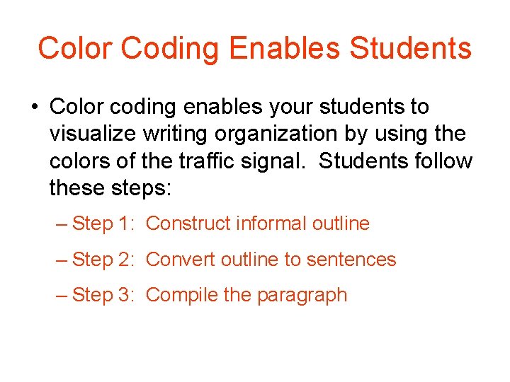 Color Coding Enables Students • Color coding enables your students to visualize writing organization