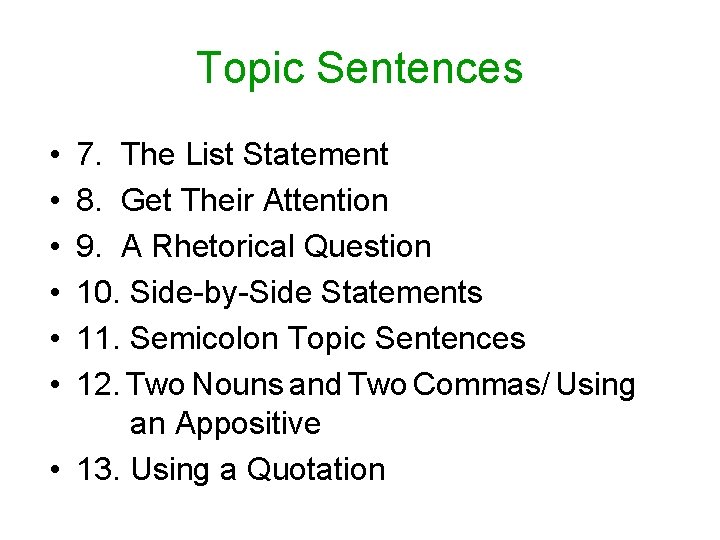 Topic Sentences • • • 7. The List Statement 8. Get Their Attention 9.