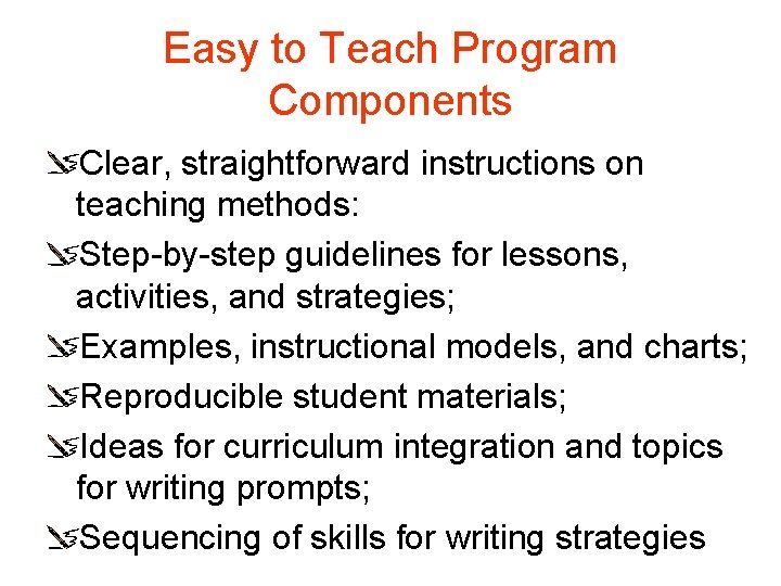 Easy to Teach Program Components Clear, straightforward instructions on teaching methods: Step-by-step guidelines for