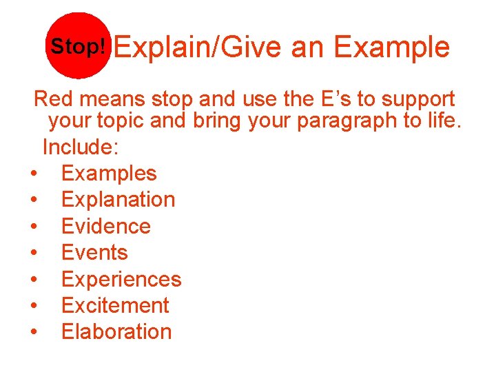 Stop! Explain/Give an Example Red means stop and use the E’s to support your