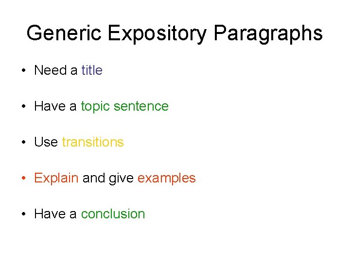 Generic Expository Paragraphs • Need a title • Have a topic sentence • Use