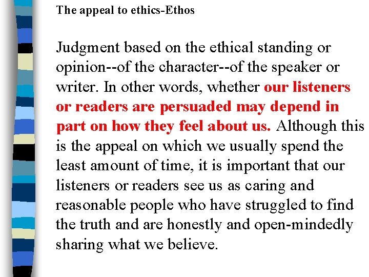 The appeal to ethics-Ethos Judgment based on the ethical standing or opinion--of the character--of