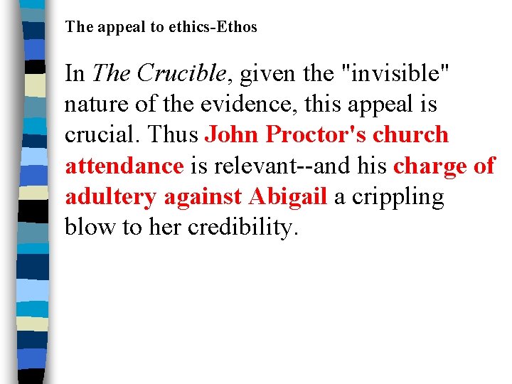 The appeal to ethics-Ethos In The Crucible, given the "invisible" nature of the evidence,