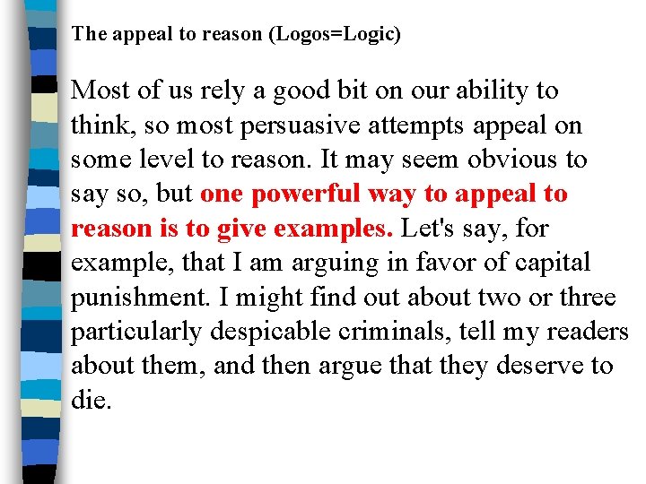 The appeal to reason (Logos=Logic) Most of us rely a good bit on our