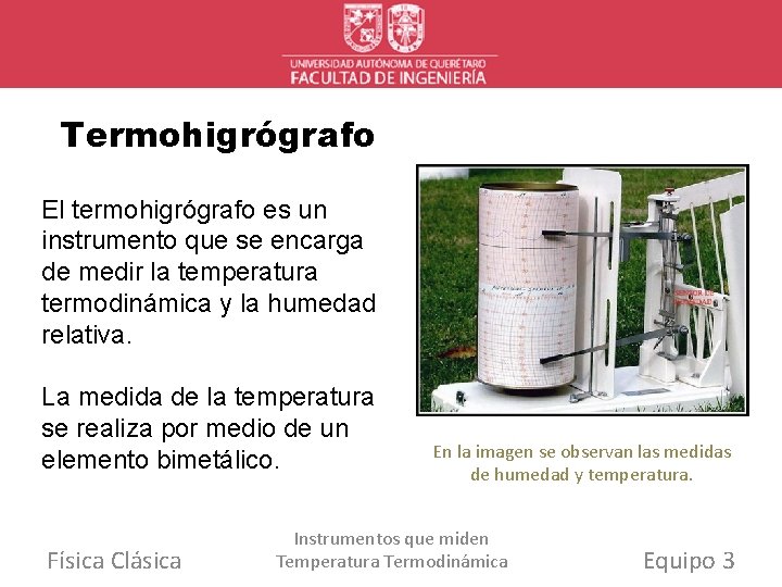 Termohigrógrafo El termohigrógrafo es un instrumento que se encarga de medir la temperatura termodinámica