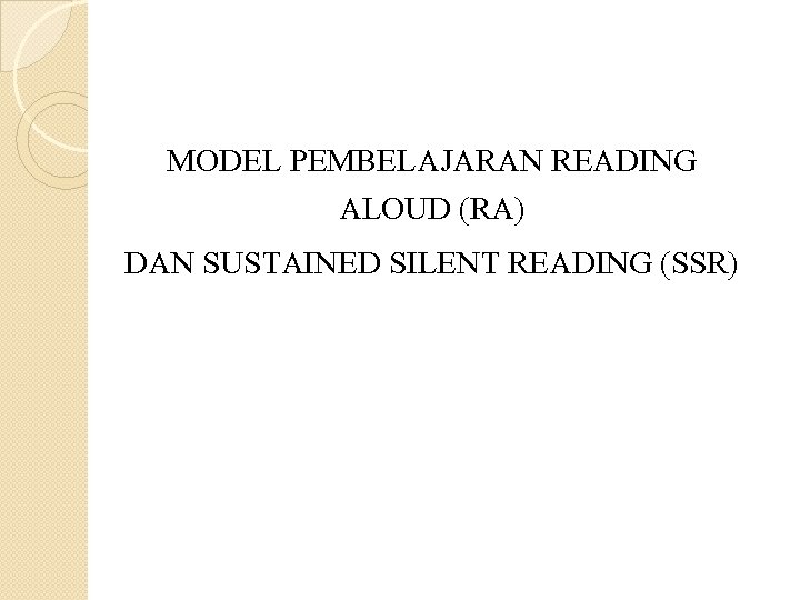 MODEL PEMBELAJARAN READING ALOUD (RA) DAN SUSTAINED SILENT READING (SSR) 