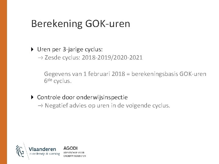 Berekening GOK-uren Uren per 3 -jarige cyclus: Zesde cyclus: 2018 -2019/2020 -2021 Gegevens van