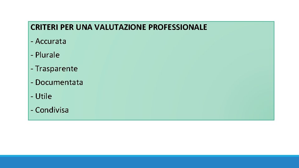  CRITERI PER UNA VALUTAZIONE PROFESSIONALE - Accurata - Plurale - Trasparente - Documentata