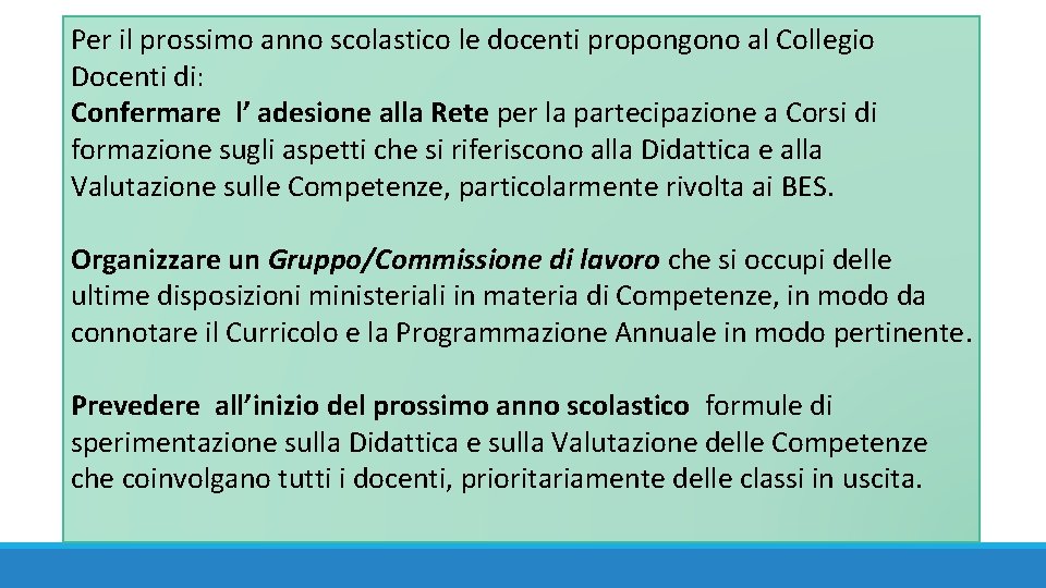 Per il prossimo anno scolastico le docenti propongono al Collegio Docenti di: Confermare l’