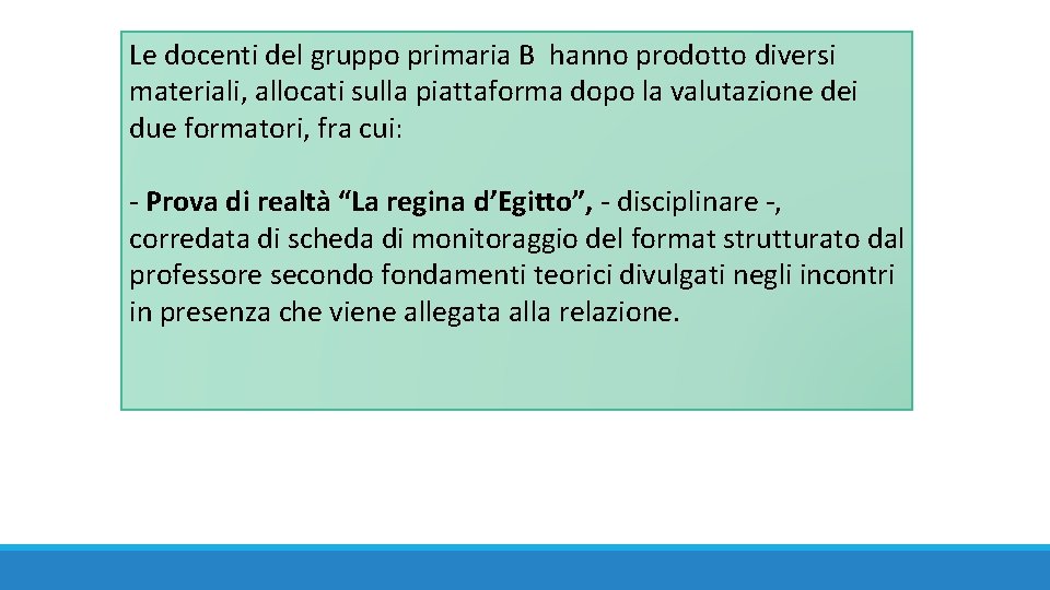 Le docenti del gruppo primaria B hanno prodotto diversi materiali, allocati sulla piattaforma dopo