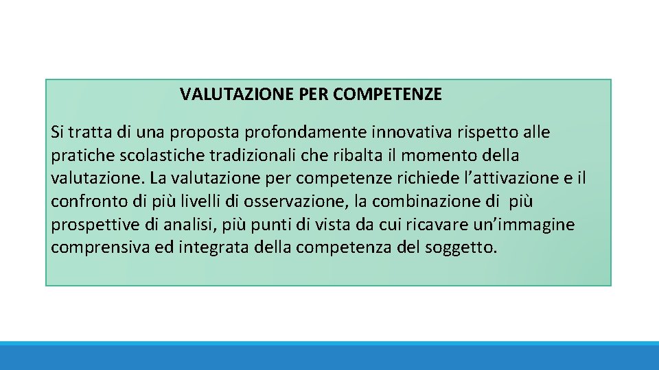  VALUTAZIONE PER COMPETENZE Si tratta di una proposta profondamente innovativa rispetto alle pratiche