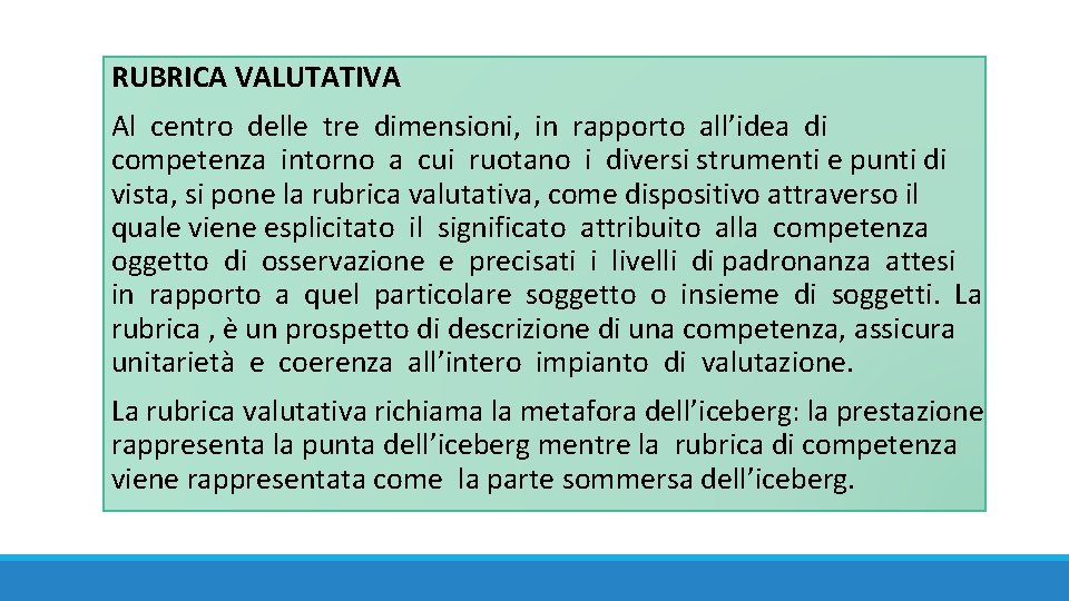  RUBRICA VALUTATIVA Al centro delle tre dimensioni, in rapporto all’idea di competenza intorno