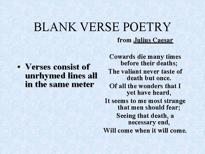 BLANK VERSE POETRY from Julius Caesar • Verses consist of unrhymed lines all in