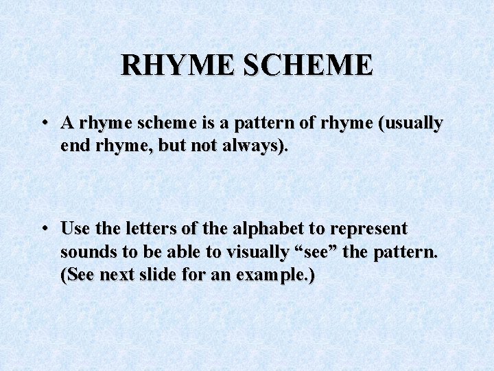 RHYME SCHEME • A rhyme scheme is a pattern of rhyme (usually end rhyme,