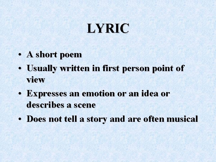 LYRIC • A short poem • Usually written in first person point of view