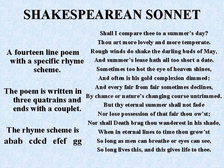 SHAKESPEAREAN SONNET Shall I compare thee to a summer’s day? Thou art more lovely