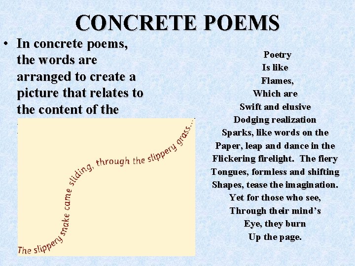 CONCRETE POEMS • In concrete poems, the words are arranged to create a picture