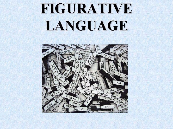 FIGURATIVE LANGUAGE 