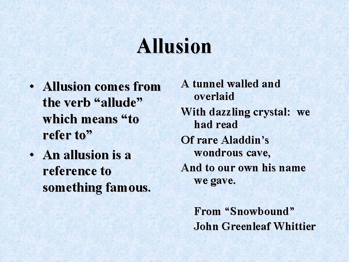 Allusion • Allusion comes from the verb “allude” which means “to refer to” •