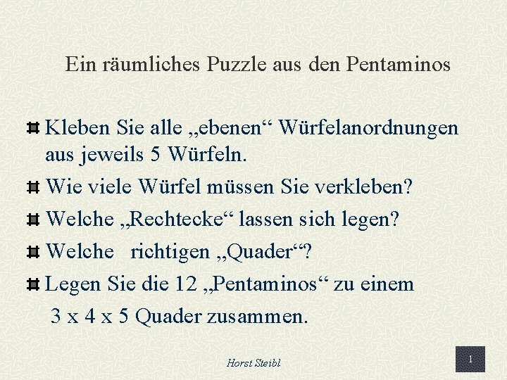 Ein räumliches Puzzle aus den Pentaminos Kleben Sie alle „ebenen“ Würfelanordnungen aus jeweils 5