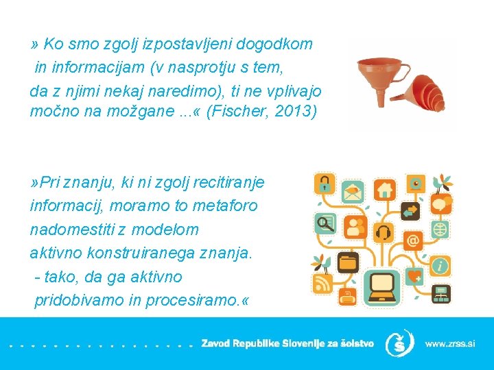 » Ko smo zgolj izpostavljeni dogodkom in informacijam (v nasprotju s tem, da z