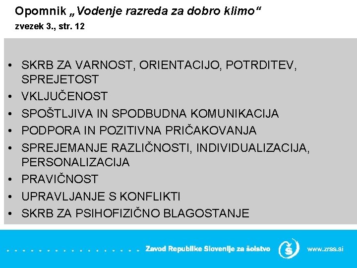 Opomnik „Vodenje razreda za dobro klimo“ zvezek 3. , str. 12 • SKRB ZA