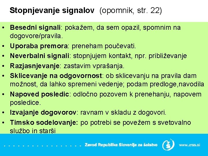 Stopnjevanje signalov (opomnik, str. 22) • Besedni signali: pokažem, da sem opazil, spomnim na